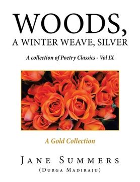 portada Woods, a Winter Weave, Silver: A Collection of Poetry Classics - Vol Ix (en Inglés)