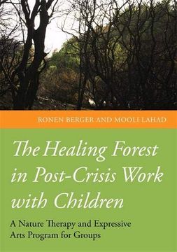 portada The Healing Forest in Post-Crisis Work with Children: A Nature Therapy and Expressive Arts Program for Groups (en Inglés)