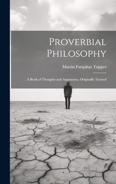 portada Proverbial Philosophy: A Book of Thoughts and Arguments, Originally Treated (en Inglés)