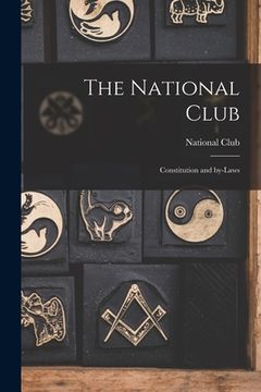 portada The National Club [microform]: Constitution and By-laws