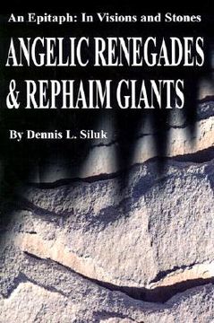 portada angelic renegades & rephaim giants: an epitaph: in visions and stones (in English)