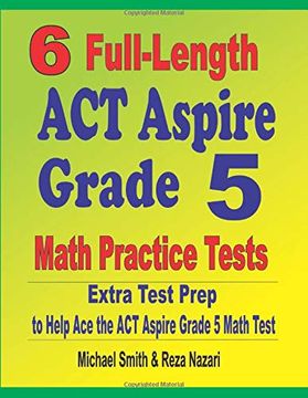 portada 6 Full-Length act Aspire Grade 5 Math Practice Tests: Extra Test Prep to Help ace the act Aspire Grade 5 Math Test (en Inglés)