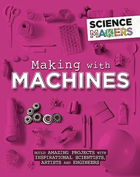 portada Making With Machines (Science Makers) (in English)