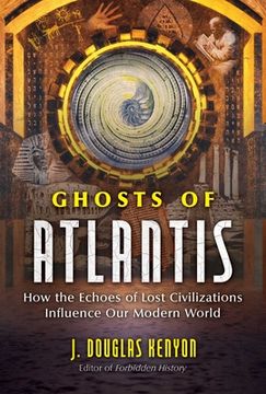 portada Ghosts of Atlantis: How the Echoes of Lost Civilizations Influence Our Modern World (en Inglés)