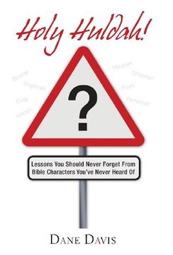 portada Holy Huldah!: Lessons You Should Never Forget from Bible Characters You've Never Heard of