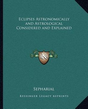 portada eclipses astronomically and astrological considered and explained (in English)