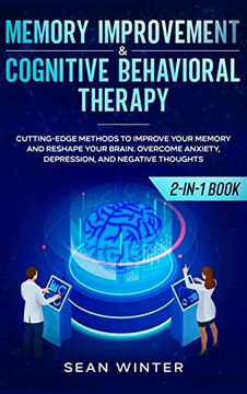 portada Memory Improvement and Cognitive Behavioral Therapy (Cbt) 2-In-1 Book: Cutting-Edge Methods to Improve Your Memory and Reshape Your Brain. Overcome Anxiety, Depression, and Negative Thoughts (in English)