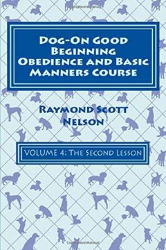 portada Dog-On Good Beginning Obedience and Basic Manners Course Volume 4: Volume 4: The Second Lesson (en Inglés)