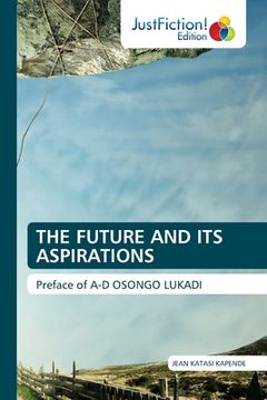 portada The Future and Its Aspirations (en Inglés)
