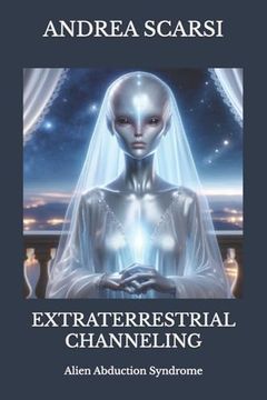 portada Extraterrestrial Channeling: Alien Abduction Syndrome (Meditation) (en Inglés)