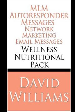 portada MLM Autoresponder Network Marketing Email Messages: Wellness Nutritional Pack (en Inglés)