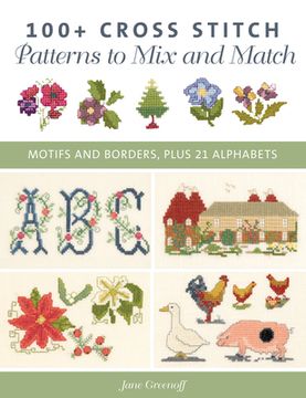 portada 100+ Cross Stitch Patterns to mix and Match: Motifs and Borders, Plus 21 Alphabets (en Inglés)