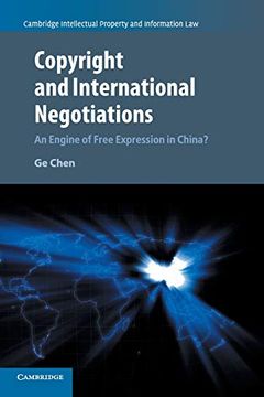 portada Copyright and International Negotiations: An Engine of Free Expression in China? (Cambridge Intellectual Property and Information Law) 