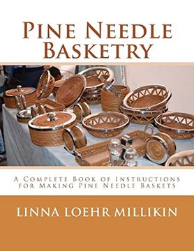 portada Pine Needle Basketry: A Complete Book of Instructions for Making Pine Needle Baskets (en Inglés)