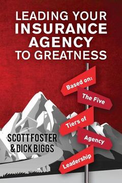 portada Leading Your Insurance Agency To Greatness: Based on: The Five Tiers Of Agency Leadership (en Inglés)