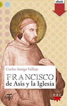Francisco de Asís y la Iglesia (Francisco de Asis) (Spanish Edition) (in Spanish)