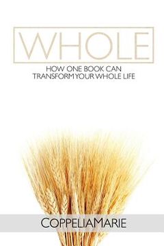 portada Whole: How One Book Can Transform Your Whole Life (en Inglés)