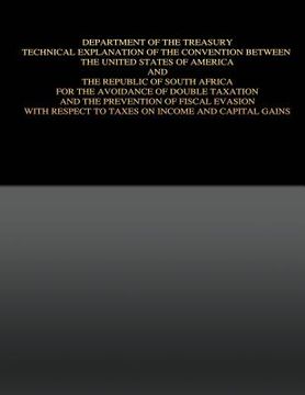 portada Department of the Treasury Technical Explanation of the Convention Between the United States of America and the Republic of South Africa: for the Avoi (en Inglés)