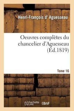 portada Oeuvres Complètes Du Chancelier Tome 16 (en Francés)
