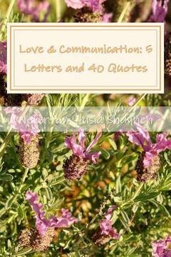 portada Love & Communication: 5 Letters and 40 Quotes (en Inglés)