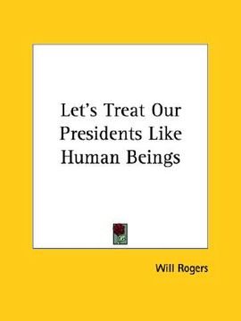 portada let's treat our presidents like human beings (en Inglés)
