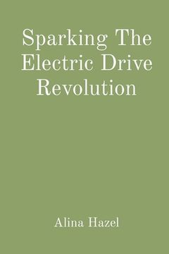 portada Sparking The Electric Drive Revolution (in English)
