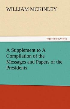 portada a supplement to a compilation of the messages and papers of the presidents