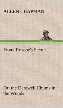 portada frank roscoe's secret or, the darewell chums in the woods (en Inglés)