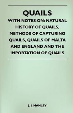 portada quails - with notes on: natural history of quails, methods of capturing quails, quails of malta and england and the importation of quails (en Inglés)