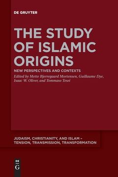 portada The Study of Islamic Origins: New Perspectives and Contexts (Judaism, Christianity, and Islam - Tension, Transmission, tr) [Soft Cover ] 