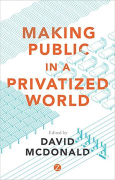 portada Making Public in a Privatized World: The Struggle for Essential Services