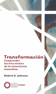 portada Transformación. Comprender los Tres Niveles de la Consciencia Masculina (Valores) (in Spanish)