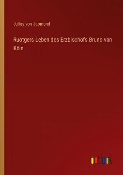 Ruotgers Leben des Erzbischofs Bruno von Köln (en Alemán)