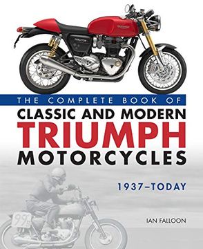 portada The Complete Book of Classic and Modern Triumph Motorcycles 1937-Today (en Inglés)