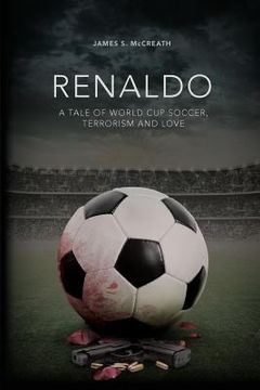 portada Renaldo: A Tale of World Cup Soccer, Terrorism and Love (in English)