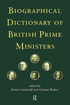 portada biographical dictionary of british prime ministers (en Inglés)