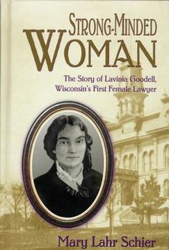 portada strong-minded woman: the story of lavinia goodell, wisconsin's first female lawyer (in English)