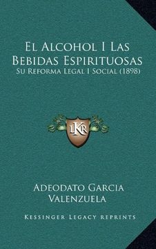 portada El Alcohol i las Bebidas Espirituosas: Su Reforma Legal i Social (1898)