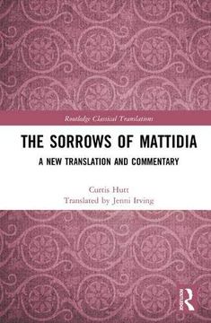 portada The Sorrows of Mattidia: A New Translation and Commentary (in English)
