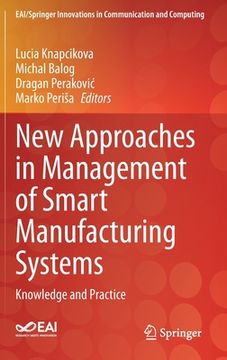 portada New Approaches in Management of Smart Manufacturing Systems: Knowledge and Practice (en Inglés)