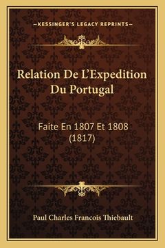portada Relation De L'Expedition Du Portugal: Faite En 1807 Et 1808 (1817) (in French)