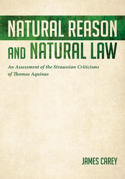 portada Natural Reason and Natural Law: An Assessment of the Straussian Criticisms of Thomas Aquinas (in English)