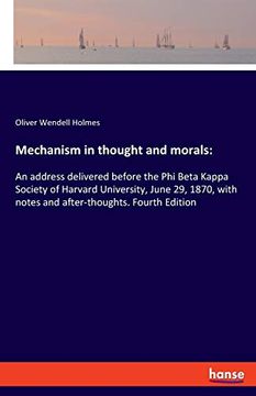portada Mechanism in Thought and Morals: An Address Delivered Before the phi Beta Kappa Society of Harvard University, June 29, 1870, With Notes and After-Thoughts. Fourth Edition (in English)