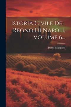 portada Istoria Civile del Regno di Napoli, Volume 6. (en Italiano)