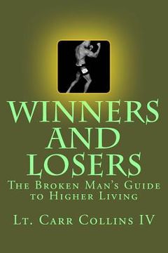 portada Winners and Losers: The Broken Man's Guide to Higher Living (en Inglés)
