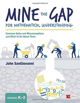 portada Mine the gap for Mathematical Understanding, Grades K-2: Common Holes and Misconceptions and What to do About Them (Corwin Mathematics Series) (en Inglés)