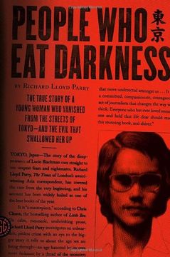 portada People who eat Darkness: The True Story of a Young Woman who Vanished From the Streets of Tokyo--And the Evil That Swallowed her up (en Inglés)