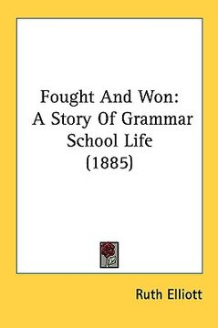 portada fought and won: a story of grammar school life (1885) (en Inglés)