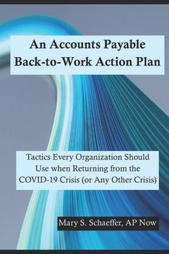 portada An Accounts Payable Back-to-Work Action Plan: Tactics Every Organization Should Use when Returning from the COVID-19 Crisis (or Any Other Crisis) (en Inglés)