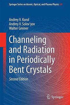portada Channeling and Radiation in Periodically Bent Crystals (Springer Series on Atomic, Optical, and Plasma Physics)